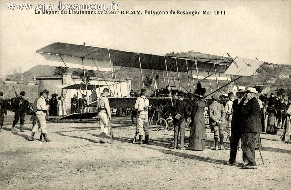 Le Départ du Lieutenant aviateur REMY. Polygone de Besançon Mai 1911